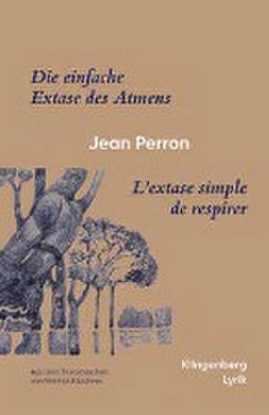 L'extase simple de respirer / Die einfache Extase des Atmens de Jean Perron