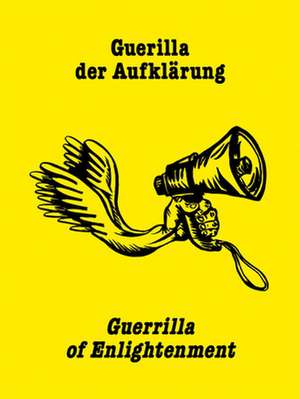 Guerrilla der Aufklärung / Guerilla of Enlightenment de Radka Denemarková