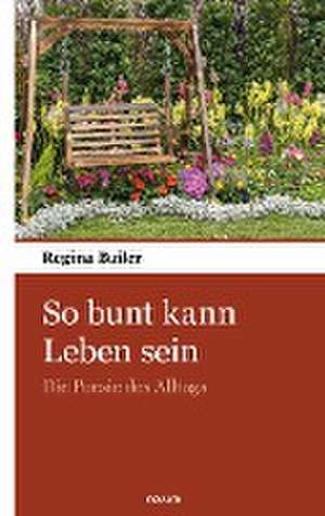 So bunt kann Leben sein de Regina Bailer