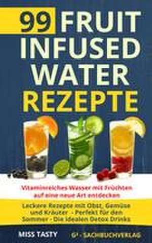 99 Fruit Infused Water Rezepte de Miss Tasty