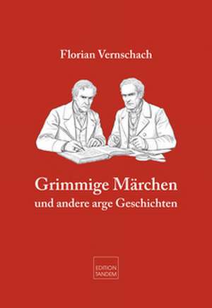 Grimmige Märchen de Florian Vernschach