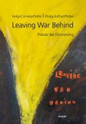 Leaving War Behind de Helga Cornelia Pfeifer