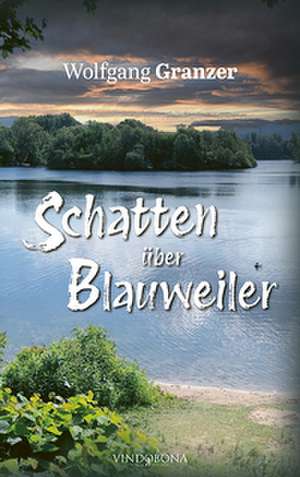 Schatten über Blauweiler de Wolfgang Granzer