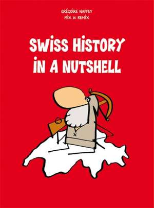 Swiss History In A Nutshell de Gregoire Nappey