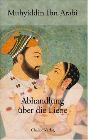 Abhandlung über die Liebe de Ibn Arabi Muhyiddin