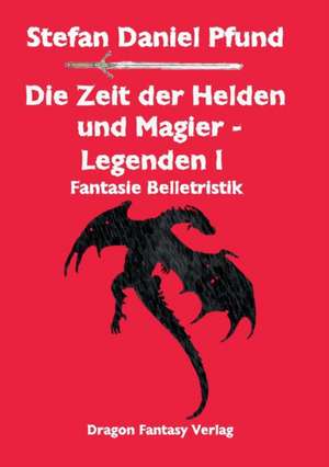 Die Zeit der Helden und Magier I de Stefan Daniel Pfund