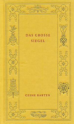 Das grosse Siegel de Geshe Rabten