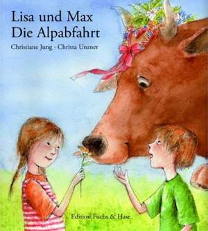 Lisa und Max 09. Die Alpabfahrt de Christiana Jung