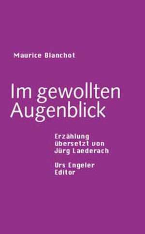 Im gewollten Augenblick de Maurice Blanchot