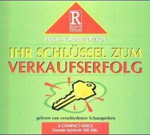 Ihr Schlüssel zum Verkaufserfolg de Erich-Norbert Detroy