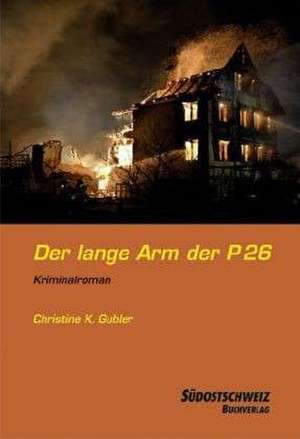 Der lange Arm der P26 de Christine K. Gubler