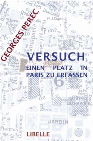 Versuch, einen Platz in Paris zu erfassen de Georges Perec