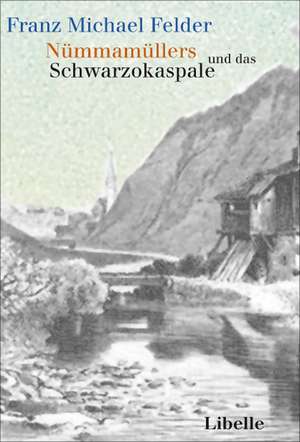 Nümmamüllers und das Schwarzokaspale de Franz Michael Felder