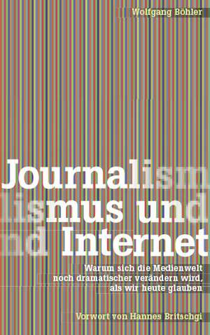 Journalismus und Internet de Wolfgang Böhler