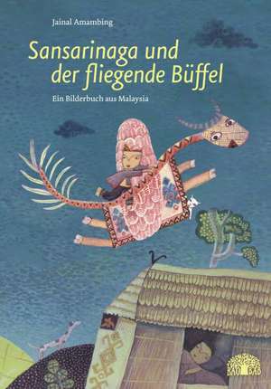 Sansarinaga und der fliegende Büffel de Jainal Amambing