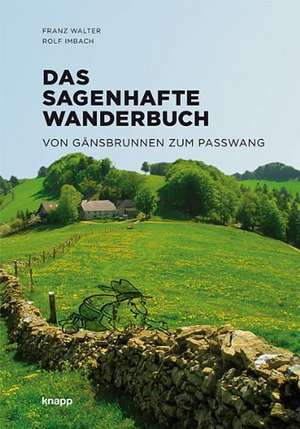 Das sagenhafte Wanderbuch de Franz Walter