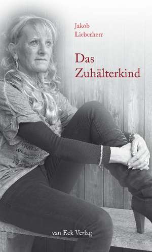 Das Zuhälterkind de Jakob Lieberherr