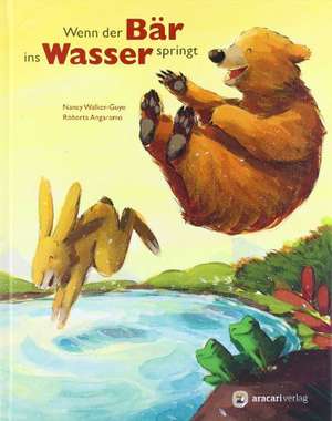 Wenn der Bär ins Wasser springt de Nancy E. Walker-Guye