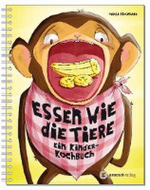 Essen wie die Tiere de Tanja Kirschner