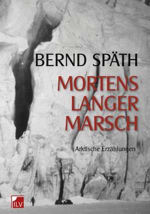 Mortens langer Marsch de Bernd Späth