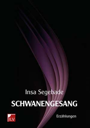 Schwanengesang de Insa Segebade