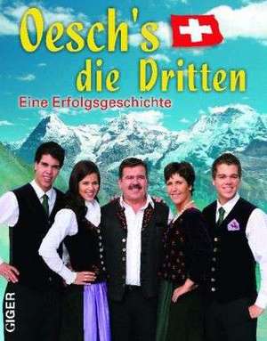 Oesch's die Dritten. Eine Erfolgsgeschichte de Oesch's die Dritten