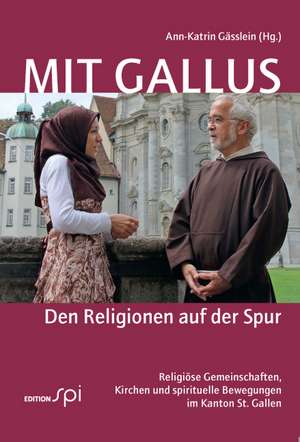 Mit Gallus den Religionen auf der Spur de Ann-Katrin Gässlein