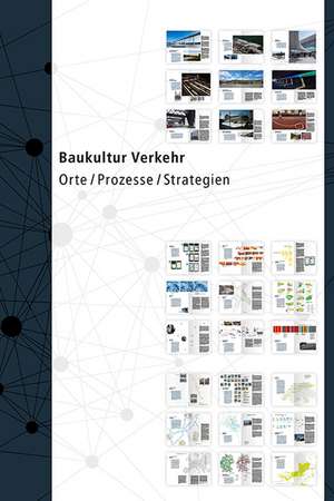 Baukultur Verkehr – Orte / Prozesse / Strategien de Michael Braum