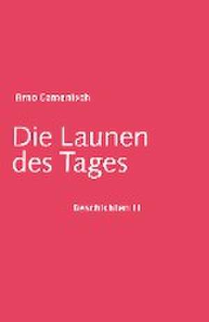 Die Launen des Tages de Arno Camenisch