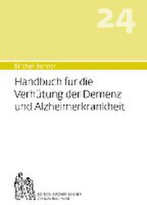 Handbuch für die Verhütung der Demenz und Alzheimerkrankheit de Andres Bircher