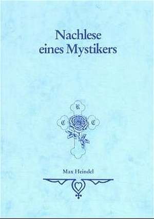 Nachlese eines Mystikers de Max Heindel