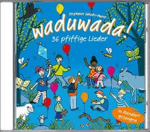 Waduwada 36 pfiffige Lieder in Mundart und Hochdeutsch de Stephanie Jakobi-Murer