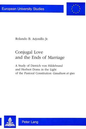 Conjugal Love and the Ends of Marriage de Rolando B. Arjonillo Jr.