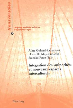 Integration Des Minorites Et Nouveaux Espaces Interculturels&#255; de Aline Gohard-Radenkovic