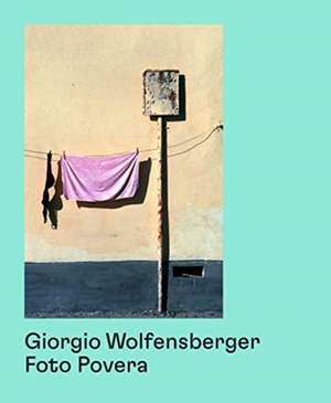 Giorgio Wolfensberger: Foto Povera de Giorgio Wolfensberger