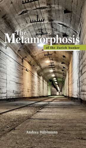 The Metamorphosis of the Zurich bunker de Andrea Bühlmann