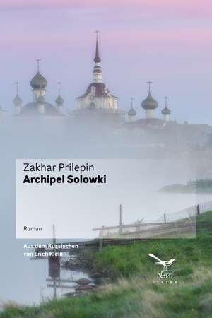 Archipel Solowki de Zakhar Prilepin