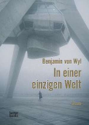 In einer einzigen Welt de Benjamin von Wyl