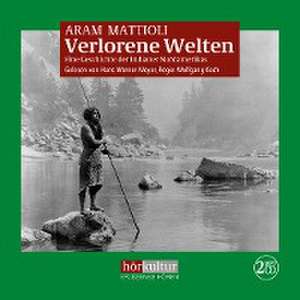 Verlorene Welten de Aram Mattioli