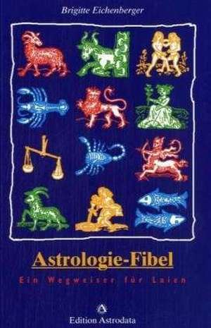 Astrologie-Fibel de Brigitte Eichenberger