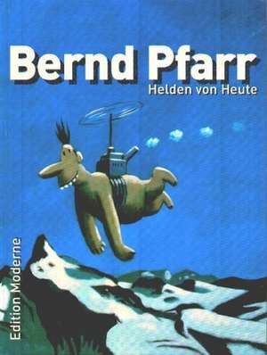 Helden von heute de Bernd Pfarr