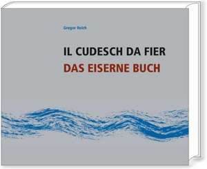 Das eiserne Buch / Il cudesch da fier de Gregor Reich