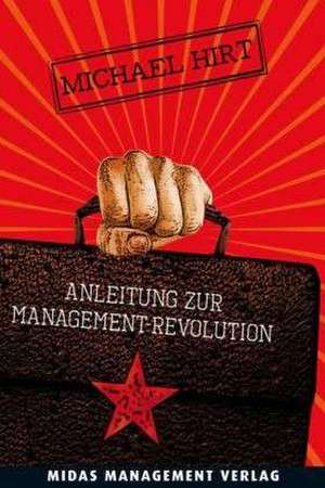 Anleitung zur Management-Revolution de Michael Hirt