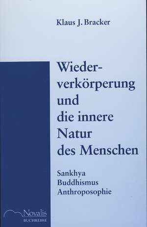 Wiederverkörperung und die innere Natur des Menschen de Klaus J. Bracker