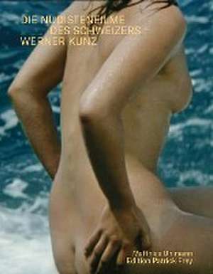 Sonne, Meer und nackte Menschen. Die Nudistenfilme des Schweizers Werner Kunz de Matthias Uhlmann