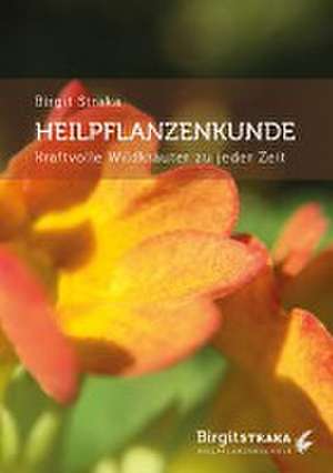 Heilpflanzenkunde de Birgit Straka