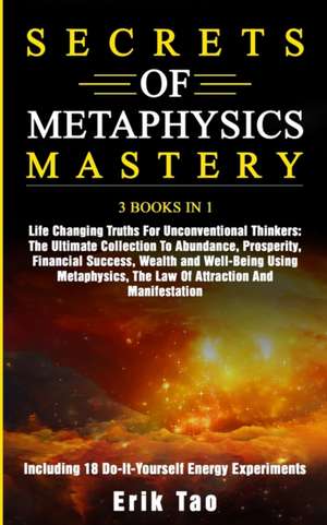 SECRETS OF METAPHYSICS MASTERY de Erik Tao