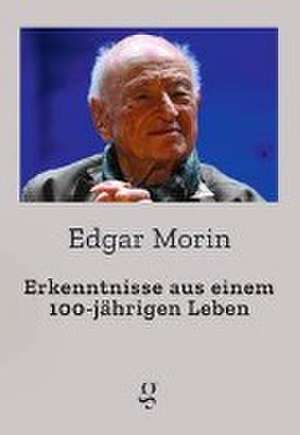 Erkenntnisse aus einem 100-jährigen Leben de Morin Edgar