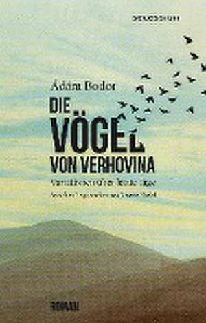 Die Vögel von Verhovina de Ádám Bodor