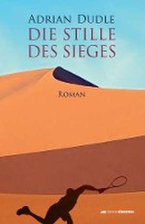 Die Stille des Sieges de Adrian Dudle